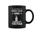 Ist So Ein Border Collie Ding Dog Slogan Tassen