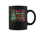 Merry Xmas Christmas Tree All Is Calm Said No Teacher Ever Coffee Mug