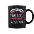 Shire Horse Das Ist So Ein Shire Horse Ding S Tassen