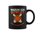 Why I Bowle Weil Ich Es Kann Bowling Tassen