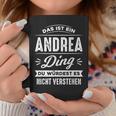 Das Ist Ein Andrea Ding Du Würdest Es Nichterstehen Tassen Lustige Geschenke