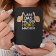 First Name Heiko Lass Das Mal Den Heiko Machen S Tassen Lustige Geschenke