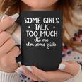 Some Girls Talk Too Much Talkative Extrovert Graphic Print Coffee Mug Unique Gifts