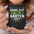 Keine Zeit Der Garten Ruf Keine Zeit Der Garten Ruf S Tassen Lustige Geschenke