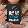 Lass Das Mal Den Stefan Machen First Name Saying Tassen Lustige Geschenke