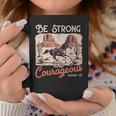 Be Strong And Courageous Horse Western Christian Cowgirl Coffee Mug Unique Gifts