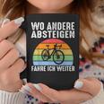 Wo Andere Absteigen Fahre Ich Weiter Fahrrad Biker Tassen Lustige Geschenke