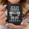 Zebras Safari Zoo Sachen Ist So Ein Zebra Ding Zebra Tassen Lustige Geschenke