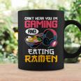 Can't Hear You I'm Gaming And Eating Ramen Noodles Gamer Coffee Mug Gifts ideas