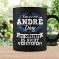 Das Ist Ein André Ding Du Würdest Es Nichterstand Tassen Geschenkideen