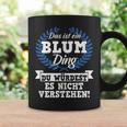 Das Ist Ein Blum Ding Du Würdest Es Nicht Understand Tassen Geschenkideen