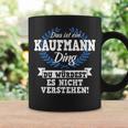 Das Ist Ein Kaufmann Ding Du Würdest Es Nichterstand Tassen Geschenkideen