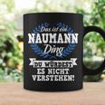 Das Ist Ein Naumann Ding Du Würdest Es Nicht Understand Tassen Geschenkideen