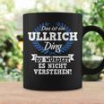 Das Ist Ein Ullrich Ding Du Würdest Es Nicht Understand Tassen Geschenkideen