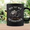 Der Tut Nix Der Will Nur Fotoen Tassen Geschenkideen