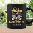 Der Will Nur Forklift Driving Forklift Driver Forklift Tassen Geschenkideen