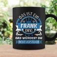 Frank Name Name Name Day Das Ist Ein Frank Ding Tassen Geschenkideen