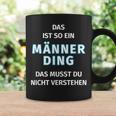 Fun Das Ist So Ein Männer Ding Statement Tassen Geschenkideen