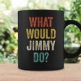 What Would Jimmy Do Retro Fan Stuff Name Jimmy Coffee Mug Gifts ideas