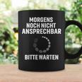 Morgens Noch Nicht Ansprechbar Bitte Warten Slogan Tassen Geschenkideen