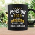 Pension 2025 Für Des Leibal Lang Hackln Arbeiten Pensionist Tassen Geschenkideen