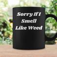 Sorry If I Smell Like Weed Sarcasm On Back Coffee Mug Gifts ideas