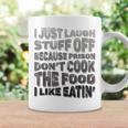 I Just Laugh Stuff Off Because Prison Don't Cook The Food Graphic Print Coffee Mug Gifts ideas