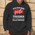 Coach Sport Ich Bin Der Geille Trainer Ich Bin Der Geile Kapuzenpullover Lebensstil