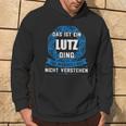 Das Ist Ein Lutz Ding First Name S Kapuzenpullover Lebensstil