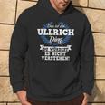 Das Ist Ein Ullrich Ding Du Würdest Es Nicht Understand Kapuzenpullover Lebensstil