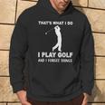 Das Ist Es Was Ich Golf Spiele Und Ichergiss Dinge Kapuzenpullover Lebensstil