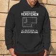 Das Musst Du Nichterstand Das Ist So Ein Architekten Ding Kapuzenpullover Lebensstil