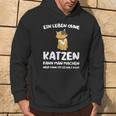 Ein Leben Ohne Katzen Ist Es Halt Doof Cat Animal S Kapuzenpullover Lebensstil