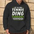 Ist So Ein Tennis Ding Tennis Kapuzenpullover Lebensstil