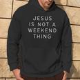 Jesus Ist Kein Weekend-Ding Christ Kapuzenpullover Lebensstil