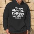 Job Ich Habe Keine Ahnung Was Mein Kollege Beitlich Machen Ich S Kapuzenpullover Lebensstil