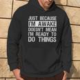 Just Because I'm Awake Lazy Morning People Hoodie Lifestyle