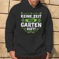 Keine Zeit Der Garten Ruf Keine Zeit Der Garten Ruf S Kapuzenpullover Lebensstil