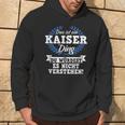 With Text 'Das Ist Ein Kaiser Ding Du Würdest Es Nicht Understand' Kapuzenpullover Lebensstil