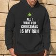 All I Want For Christmas Is My Ruh Geschenk For Christmas Kapuzenpullover Lebensstil