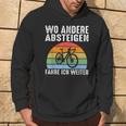 Wo Andere Absteigen Fahre Ich Weiter Fahrrad Biker Kapuzenpullover Lebensstil