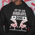 Axolotl Sachen Ist So Ein Axolotl Ding Axolotl Kapuzenpullover Lustige Geschenke