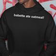 Babette Ate Oatmeal Kapuzenpullover Lustige Geschenke