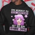 Damen Das Würdest Du Nichterstehen Ist So Ein Anime Ding Mit-Ausschnitt Kapuzenpullover Lustige Geschenke