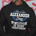 Das Ist Ein Alexander Ding Du Würdest Es Nicht Understand Kapuzenpullover Lustige Geschenke