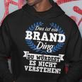 Das Ist Ein Brand Ding Du Würdest Es Nicht Understand Kapuzenpullover Lustige Geschenke