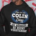 Das Ist Ein Colin Ding Du Würdest Es Nicht Understand Kapuzenpullover Lustige Geschenke