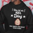 Das Ist Ein Hedgehog Ding Kapuzenpullover Lustige Geschenke