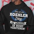 Das Ist Ein Koehler Ding Du Würdest Es Nicht Understand Kapuzenpullover Lustige Geschenke