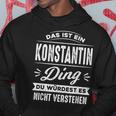 Das Ist Ein Konstantin Ding Du Wirdest Es Nicht Understand Kapuzenpullover Lustige Geschenke